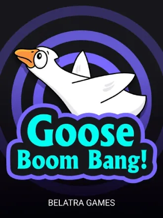 Goose Boom Bang!